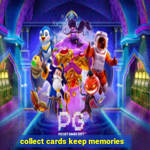 collect cards keep memories